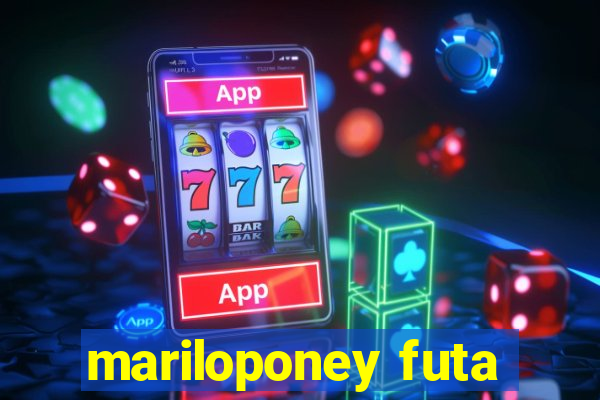 mariloponey futa